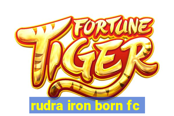 rudra iron born fc